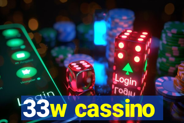 33w cassino